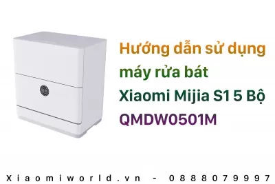 Hướng dẫn sử dụng máy rửa bát Xiaomi Mijia S1 - 5 Bộ QMDW0501M