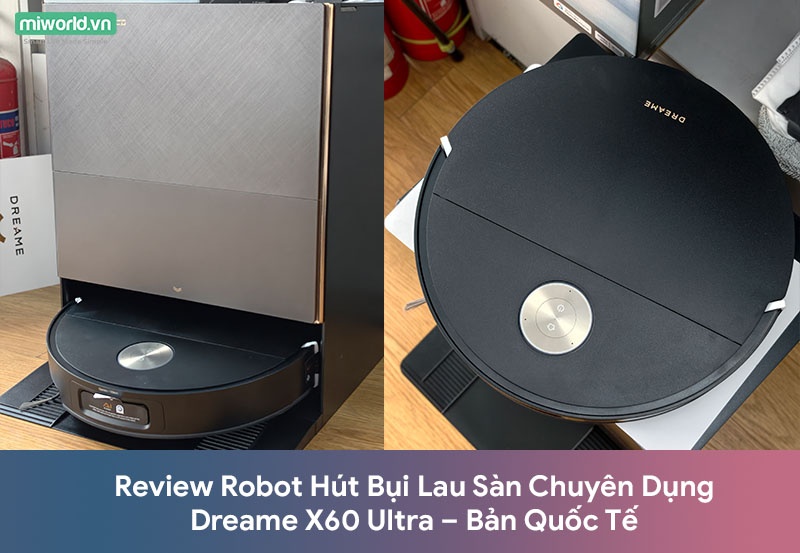 Review Robot Hút Bụi Lau Sàn Chuyên Dụng Dreame X60 Ultra – Bản Quốc Tế