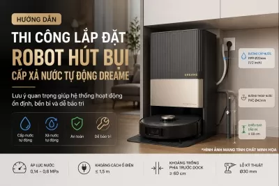 Những lưu ý quan trọng khi thi công lắp đặt robot hút bụi Dreame cấp xả nước tự động