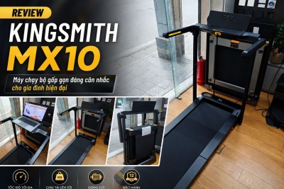 Review Kingsmith MX10 – Máy chạy bộ gấp gọn đáng cân nhắc cho gia đình hiện đại