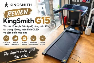 Review máy chạy bộ KingSmith G15: Máy chạy bộ nâng dốc 10%, tốc độ 15 km/h có đáng mua?