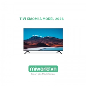 Tivi Xiaomi A43 A55 A65 2026 - Bản Quốc Tế Phân Phối Chính Hãng DGW