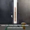 Khóa Cửa Thông Minh Cho Cửa Nhôm Lockin OLA Slim Lock Pro