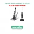 Máy hút bụi lau sàn khô ướt Tineco FLOOR ONE i7 Steam