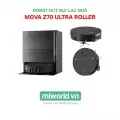 Robot hút bụi lau nhà Mova Z70 Ultra Roller – Bản Quốc Tế