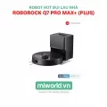 Robot Hút Bụi Lau Nhà Roborock Q7 Pro Max+ (Plus) - Model 2026